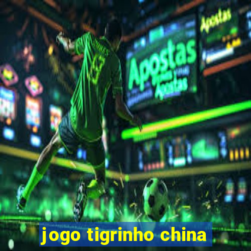 jogo tigrinho china